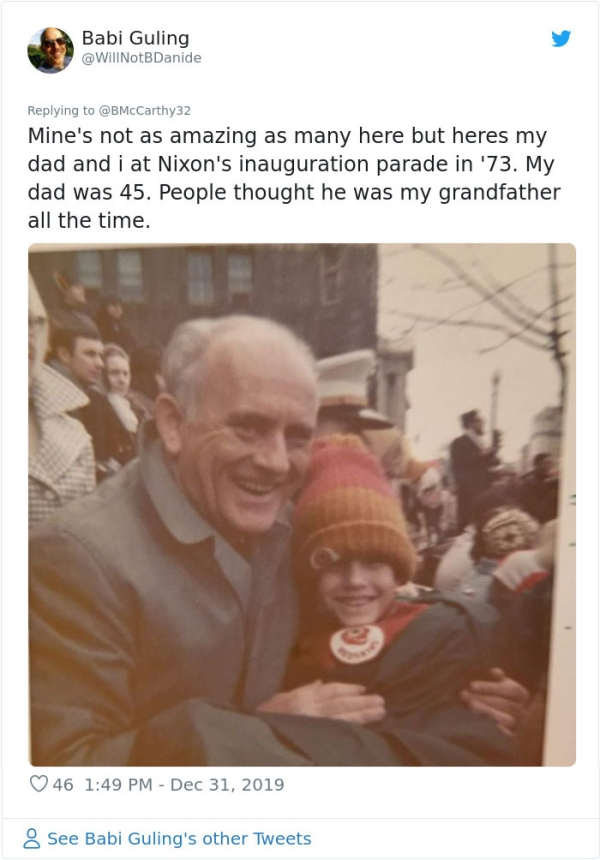 senior citizen - Babi Guling Mine's not as amazing as many here but heres my dad and i at Nixon's inauguration parade in '73. My dad was 45. People thought he was my grandfather all the time. 46 8 See Babi Guling's other Tweets