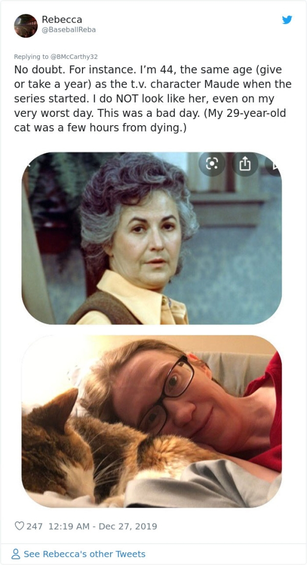 bea arthur maude - Rebecca No doubt. For instance. I'm 44, the same age give or take a year as the t.v. character Maude when the series started. I do Not look her, even on my very worst day. This was a bad day. My 29yearold cat was a few hours from dying.