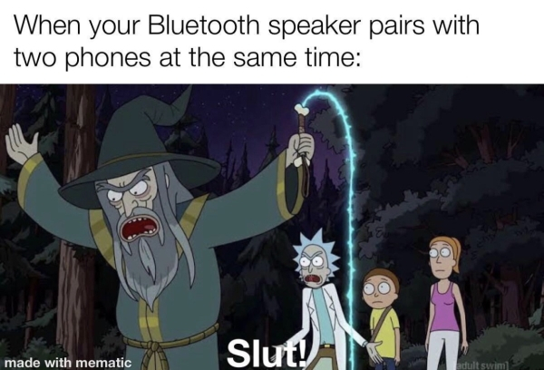 rick and morty slut wizard - When your Bluetooth speaker pairs with two phones at the same time Slut! made with mematic adult swim