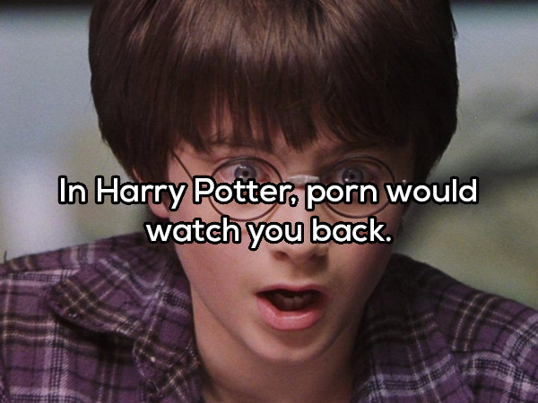 harry potter - In Harry Potter, porn would watch you back.