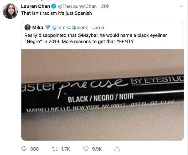 Lauren Chen 20h That isn't racism it's just Spanish Mika . Jun 5 Really disappointed that would name a black eyeliner "Negro" in 2019. More reasons to get that asterPrewse By Eyestul BlackNegro 7 Noir Aayoeleine Llc.New York, Ny 10012 0226 9 388 Cz I
