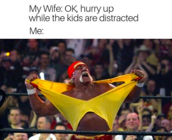 hulk hogan tearing shirt - My Wife Ok, hurry up while the kids are distracted Me