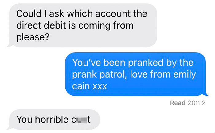 aesthetic text messages funny - Could I ask which account the direct debit is coming from please? You've been pranked by the prank patrol, love from emily cain xxx Read You horrible cut