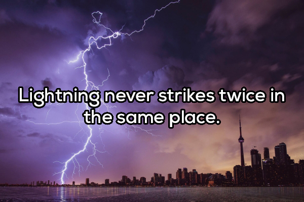 toronto - Lightning never strikes twice in the same place.
