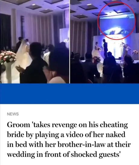 and - News Groom 'takes revenge on his cheating bride by playing a video of her naked in bed with her brotherinlaw at their wedding in front of shocked guests'