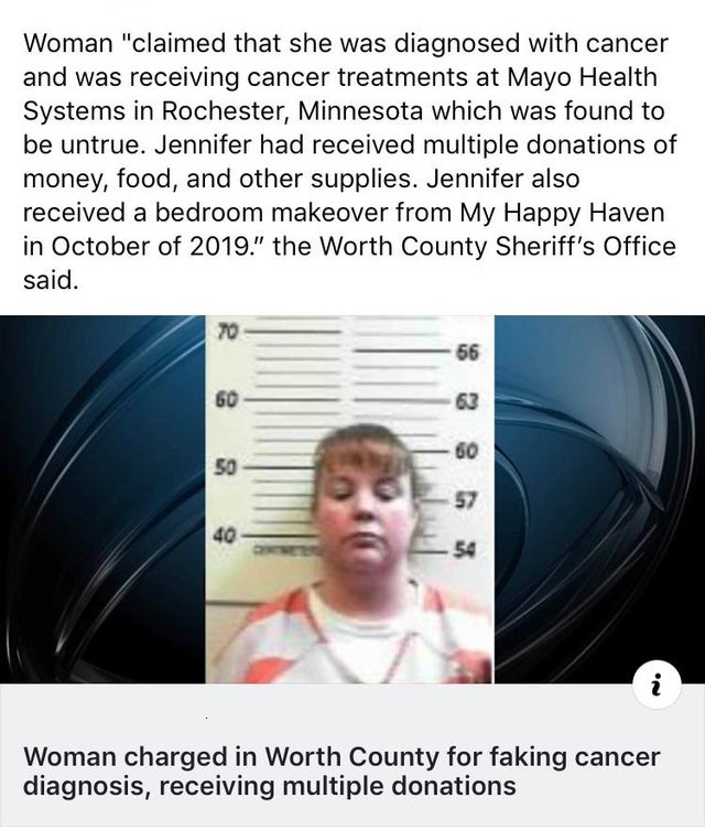 media - Woman "claimed that she was diagnosed with cancer and was receiving cancer treatments at Mayo Health Systems in Rochester, Minnesota which was found to be untrue. Jennifer had received multiple donations of money, food, and other supplies. Jennife