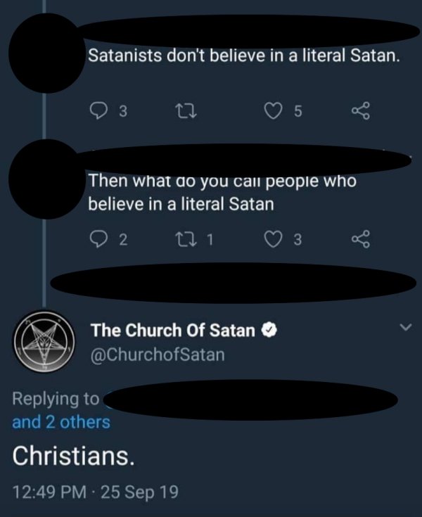 screenshot - Satanists don't believe in a literal Satan. 03 27 5 of Then what do you call people who believe in a literal Satan 02 271 3 8 The Church of Satan and 2 others Christians. 25 Sep 19