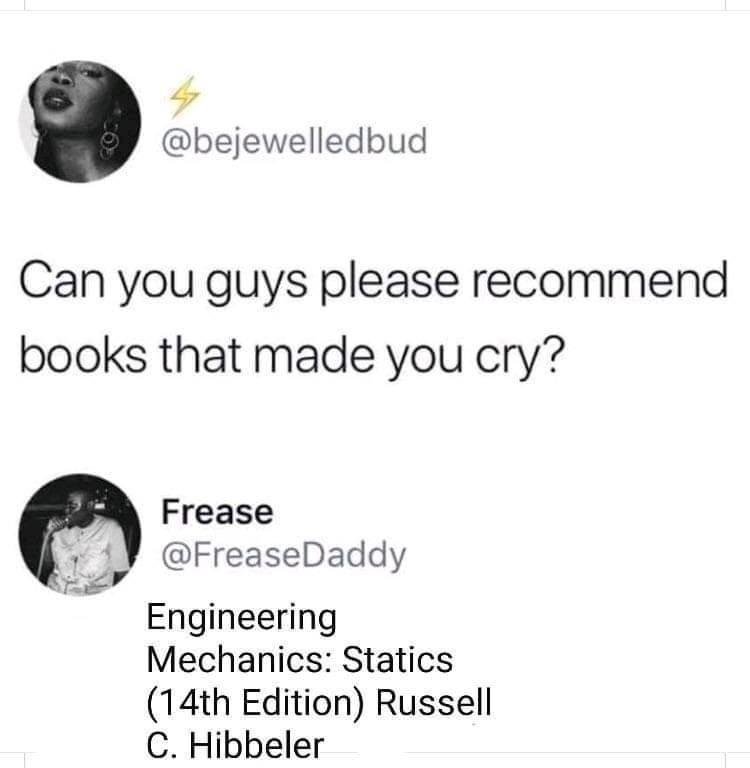 Can you guys please recommend books that made you cry? Frease Engineering Mechanics Statics 14th Edition Russell C. Hibbeler