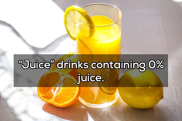 Juice - "Juice" drinks containing 0% juice.