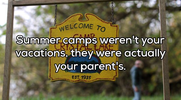 camp from friday the 13th - Welcome To Summer camps weren't your vacations, they were actually your parent's. Est. 1935