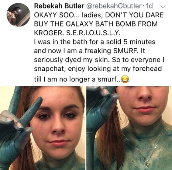 smurf bath bomb fail - Rebekah Butler . 1d Okayy Soo... ladies, Don'T You Dare Buy The Galaxy Bath Bomb From Kroger. S.E.R.I.O.U.S.L.Y. I was in the bath for a solid 5 minutes and now I am a freaking Smurf. It seriously dyed my skin. So to everyone snapch