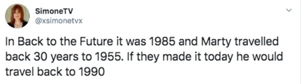 dril tweet im not owned - SimoneTV In Back to the Future it was 1985 and Marty travelled back 30 years to 1955. If they made it today he would travel back to 1990