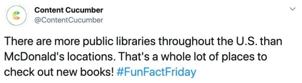 document - Content Cucumber There are more public libraries throughout the U.S. than McDonald's locations. That's a whole lot of places to check out new books!