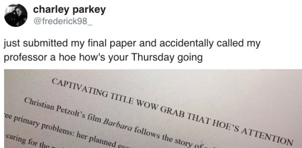 document - charley parkey just submitted my final paper and accidentally called my professor a hoe how's your Thursday going Captivating Title Wow Grab That Hoe'S Attention Christian Petzolt's film Barbara s the story a ve primary problems her planned esa