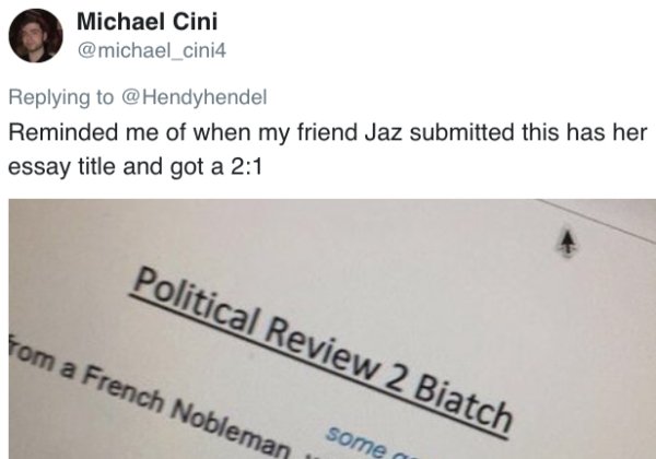 document - Michael Cini Reminded me of when my friend Jaz submitted this has her essay title and got a Political Review 2 Biatch om a French Nobleman some a