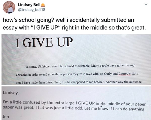 don t give - Lindsey Bell how's school going? well i accidentally submitted an essay with "I Give Up" right in the middle so that's great. I Give Up To some, Oklahoma could be deemed as relatable. Many people have gone through obstacles in order to end up