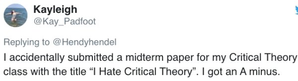 paper - Kayleigh @ Hendyhendel I accidentally submitted a midterm paper for my Critical Theory class with the title "I Hate Critical Theory". I got an A minus.