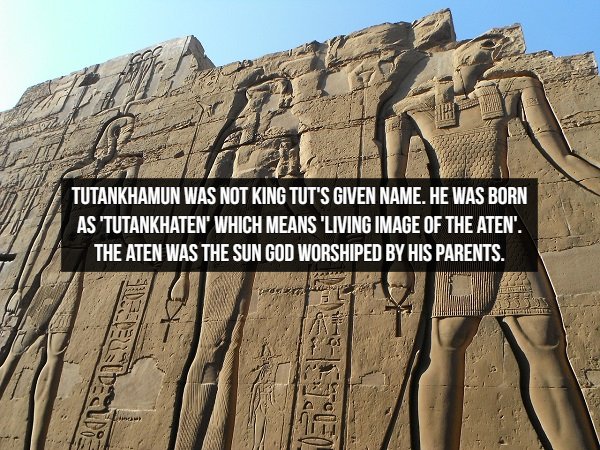 archaeological site - Tutankhamun Was Not King Tut'S Given Name. He Was Born As 'Tutankhaten' Which Means 'Living Image Of The Aten'. The Aten Was The Sun God Worshiped By His Parents. Re