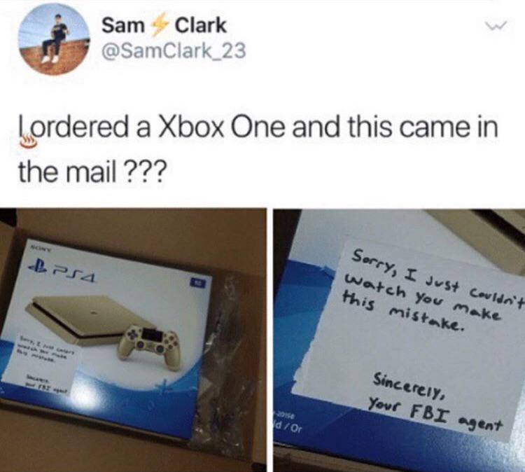 ordered an xbox one and this came - Sam Clark Lordered a Xbox One and this came in the mail ??? LP54 Sorry, I just couldn't watch you make this mistake. Sincerely, Your Fbi agent