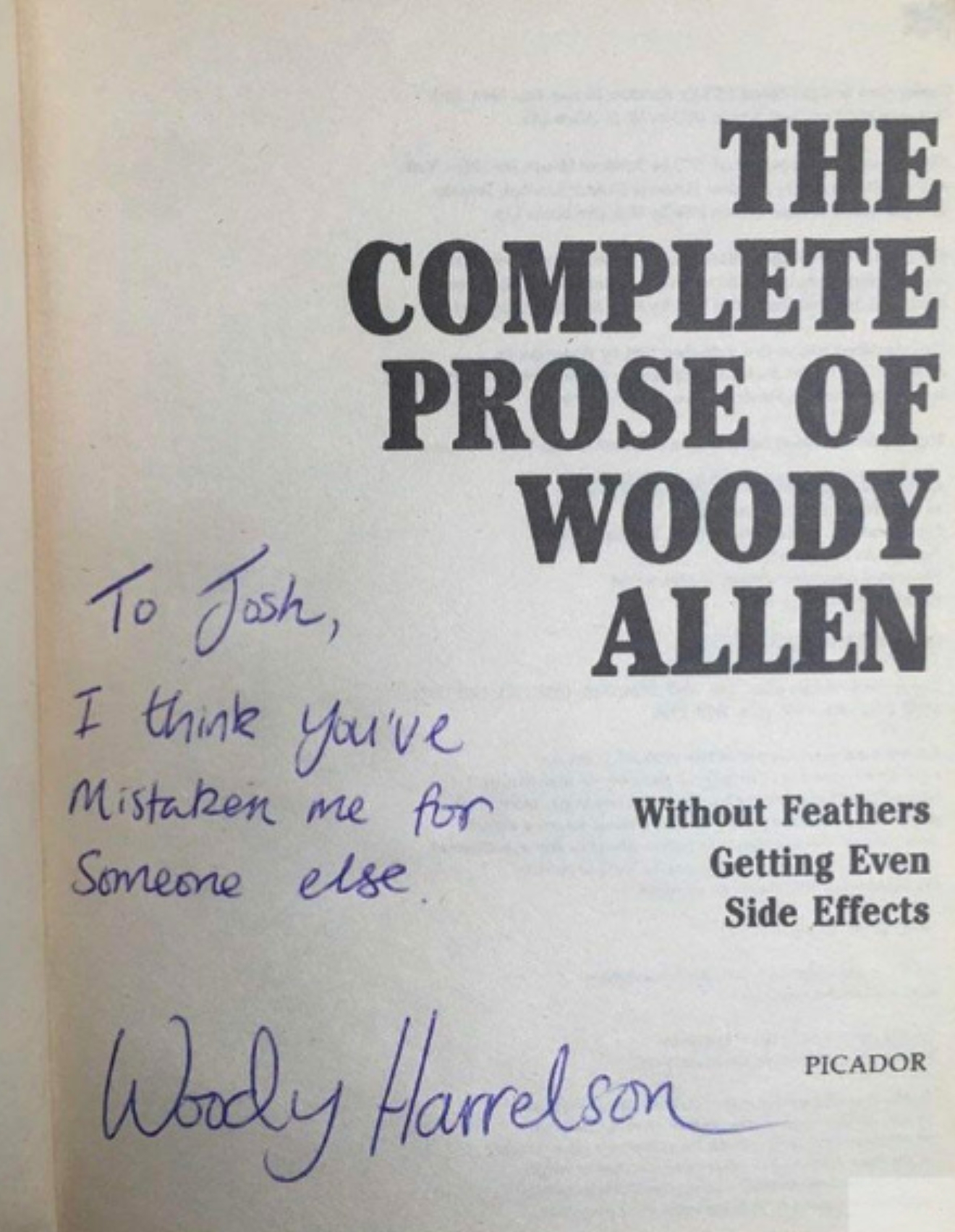 handwriting - The Complete Prose Of Woody To Josh, Allen I think you've for Mistaken me Someone else Without Feathers Getting Even Side Effects Picador Woody Harrelson Manor