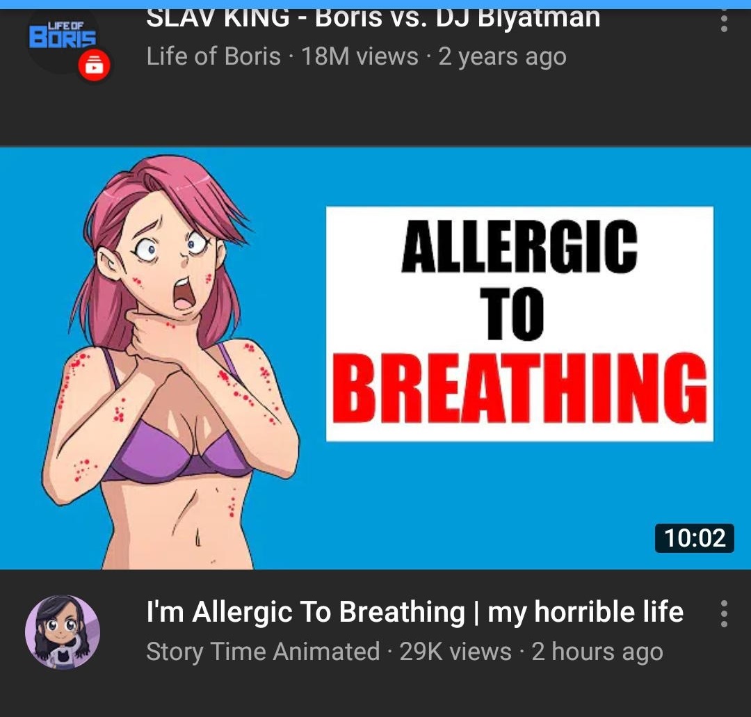 one thing - Life Of Boris Slav King Boris vs. Dj Blyatman Life of Boris 18M views 2 years ago Allergic To Breathing I'm Allergic To Breathing | my horrible life Story Time Animated 29K views 2 hours ago