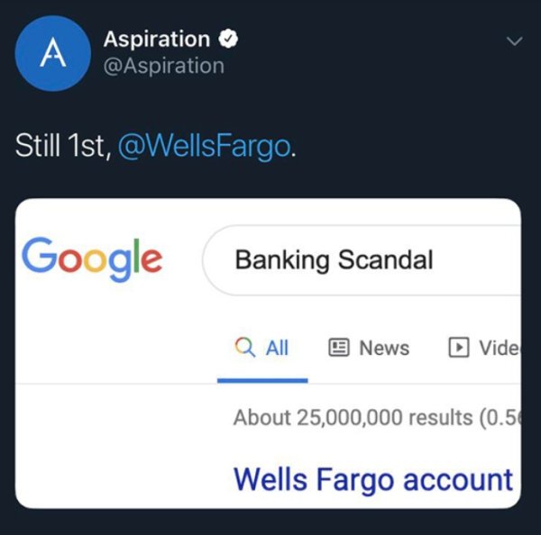 google - Aspiration Still 1st, . Google Banking Scandal Q All News Vide About 25,000,000 results 0.54 Wells Fargo account
