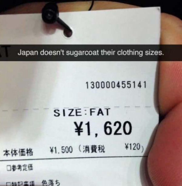 japan doesn t sugarcoat their clothing sizes - Japan doesn't sugarcoat their clothing sizes. 130000455141 SizeFat 1,620 1,500 120,