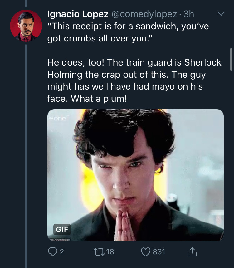 photo caption - v Ignacio Lopez 3h "This receipt is for a sandwich, you've got crumbs all over you." He does, too! The train guard is Sherlock Holming the crap out of this. The guy might has well have had mayo on his face. What a plum! kone Gif Rlockspear