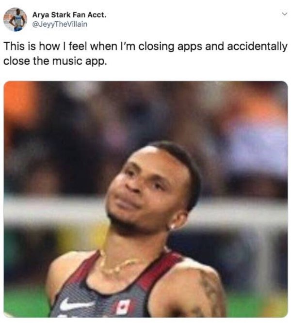 andre de grasse meme - Arya Stark Fan Acct. This is how I feel when I'm closing apps and accidentally close the music app.