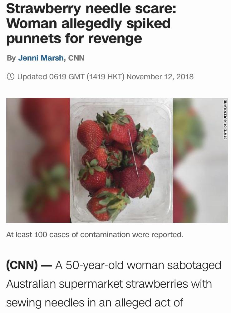 strawberry - Strawberry needle scare Woman allegedly spiked punnets for revenge By Jenni Marsh, Cnn 0 Updated 0619 Gmt 1419 Hkt State Of Queensland At least 100 cases of contamination were reported. Cnn A 50yearold woman sabotaged Australian supermarket s