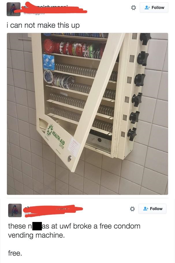 niggas broke into free condom machine - regg i can not make this up HealthAid these n as at uwf broke a free condom vending machine. free.