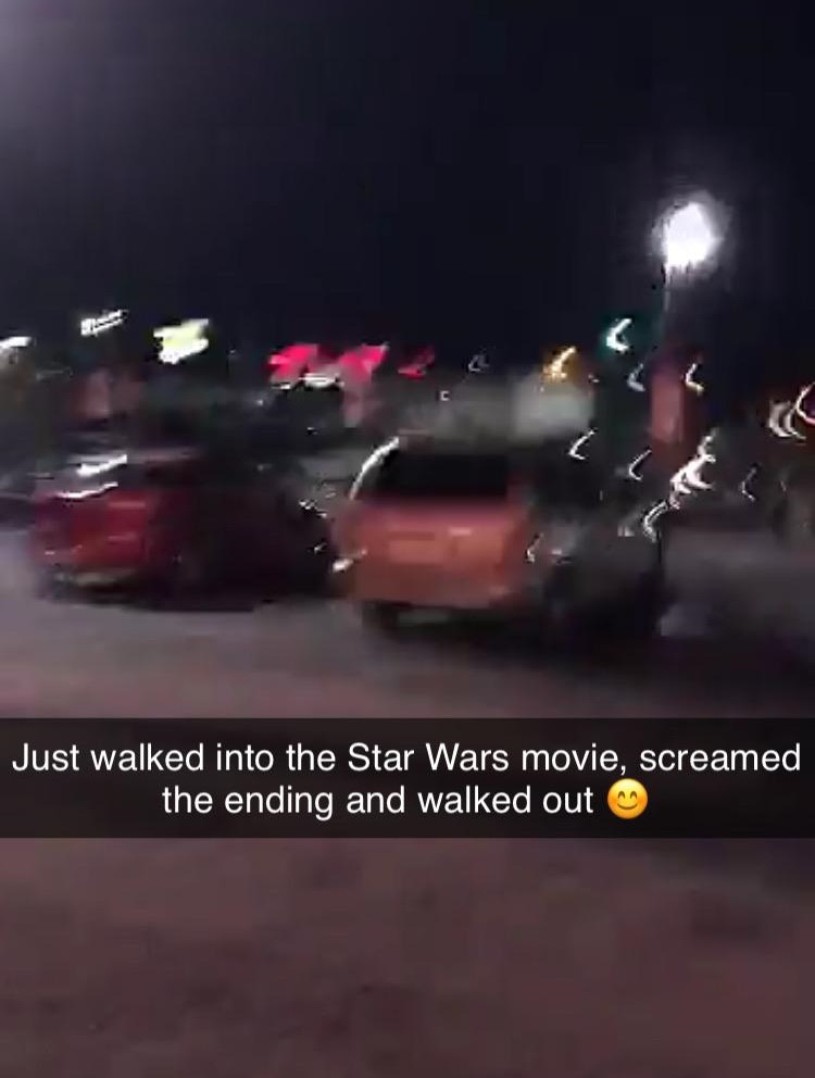 car - Just walked into the Star Wars movie, screamed the ending and walked out