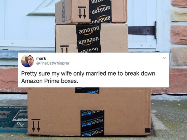 amazon prime package - Uol uoewe uoewe amazon amazon Luzon mark Pretty sure my wife only married me to break down Amazon Prime boxes. Prime med uoze Then awduoewe duoewe