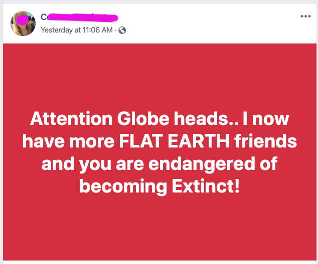 angle - Yesterday at Attention Globe heads.. I now have more Flat Earth friends and you are endangered of becoming Extinct!