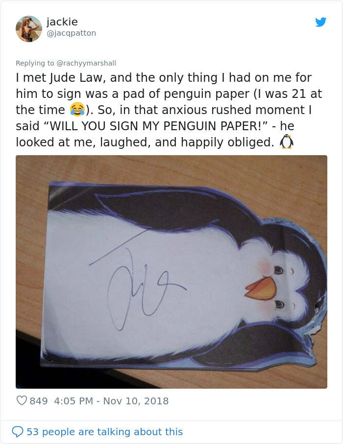 cartoon - jackie I met Jude Law, and the only thing I had on me for him to sign was a pad of penguin paper I was 21 at the time . So, in that anxious rushed moment | said "Will You Sign My Penguin Paper!" he looked at me, laughed, and happily obliged. O 8