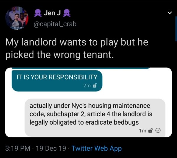 Landlord - Jen Ji My landlord wants to play but he picked the wrong tenant. It Is Your Responsibility 2m actually under Nyc's housing maintenance code, subchapter 2, article 4 the landlord is legally obligated to eradicate bedbugs 1m o 19 Dec 19. Twitter 