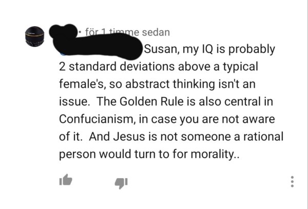 diagram - fr 1 timme sedan Susan, my Iq is probably 2 standard deviations above a typical female's, so abstract thinking isn't an issue. The Golden Rule is also central in Confucianism, in case you are not aware of it. And Jesus is not someone a rational 