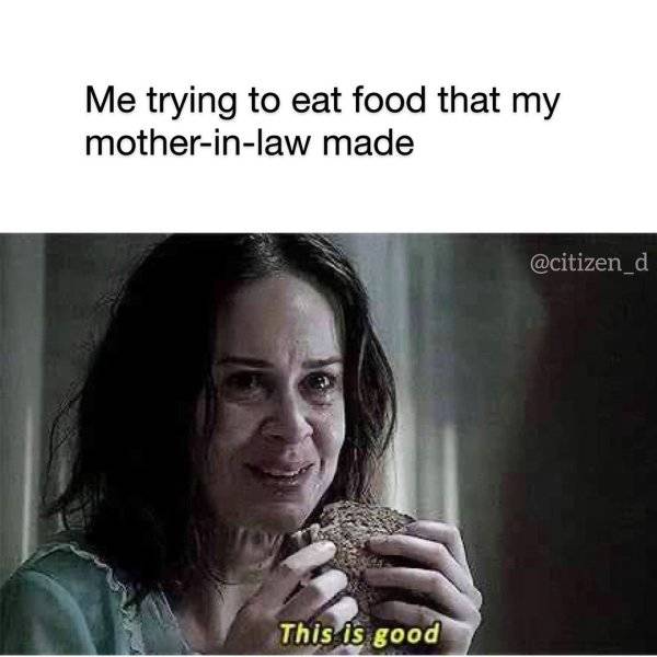 eating nasty food meme - Me trying to eat food that my motherinlaw made This is good