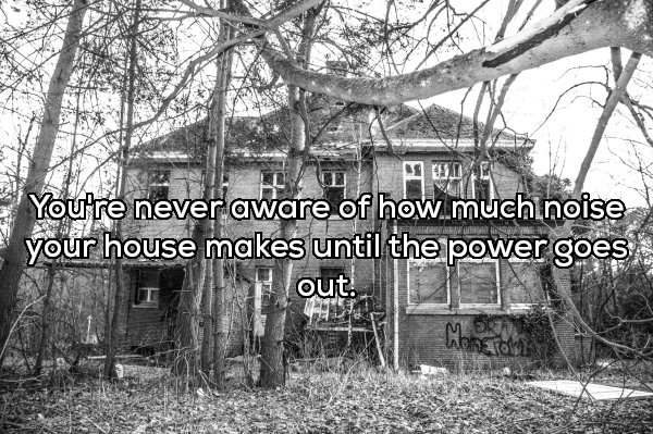 abandoned homes uk - You're never aware of how.muchinoise your house makes until the power goes Out