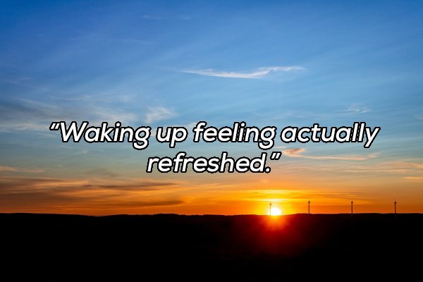 sky - Waking up feeling actually refreshed."