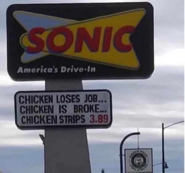 sonic drive-in - Sonic America's DriveIn Chicken Loses Job... Chicken Is Broke... Chicken Strips 3.89