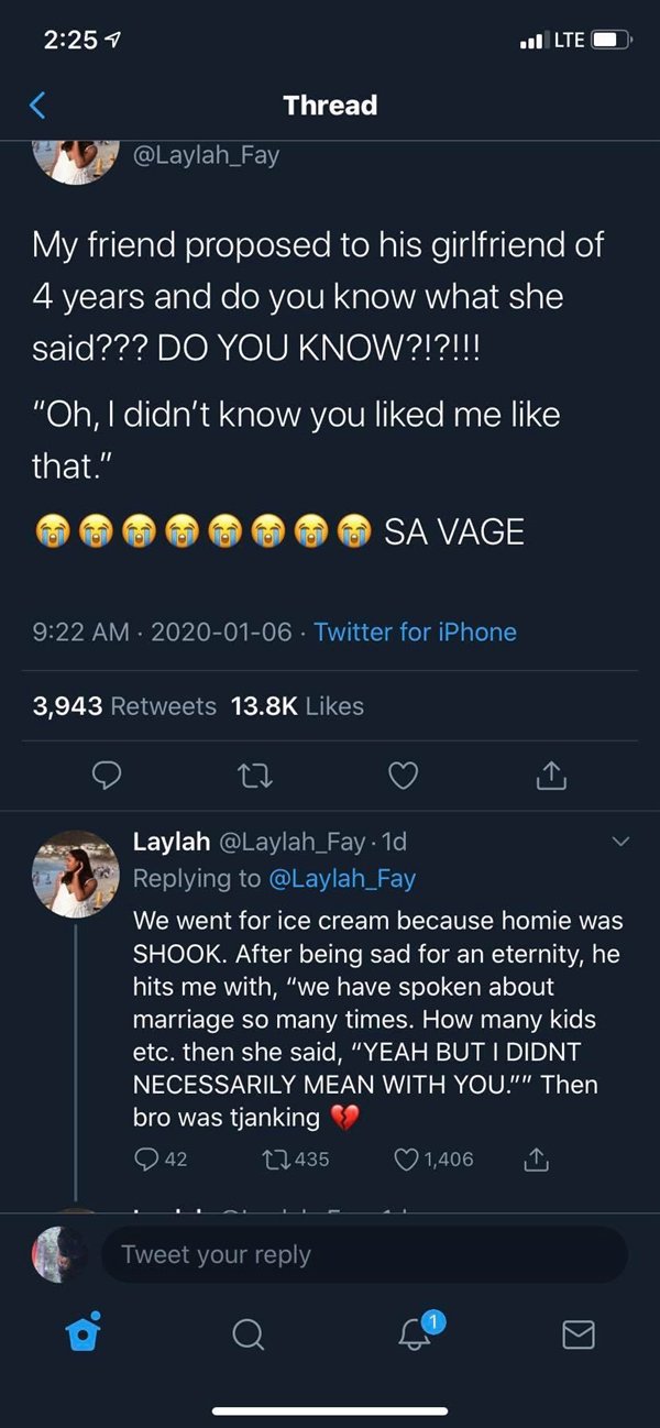 screenshot - 1 ..1 Lte O Thread 23 My friend proposed to his girlfriend of 4 years and do you know what she said??? Do You Know?!?!!! "Oh, I didn't know you d me that." 093993 Sa Vage . Twitter for iPhone 3,943 Laylah 1d We went for ice cream because homi