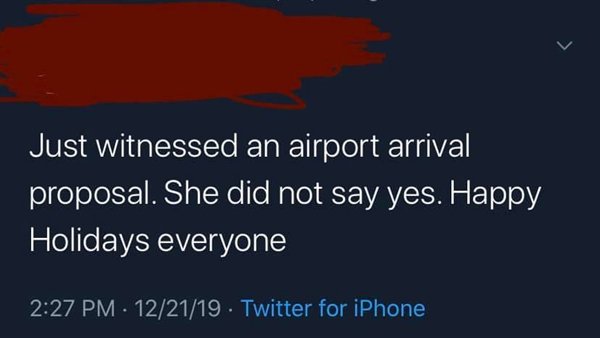 sky - Just witnessed an airport arrival proposal. She did not say yes. Happy Holidays everyone 122119. Twitter for iPhone