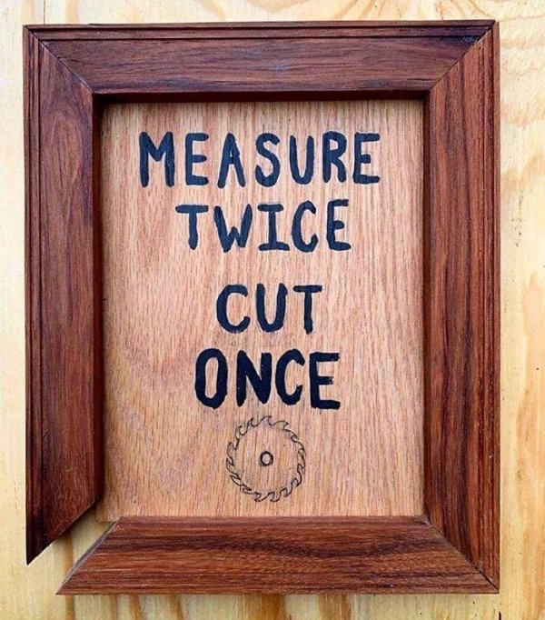 wood - Measure Twice Cut Once