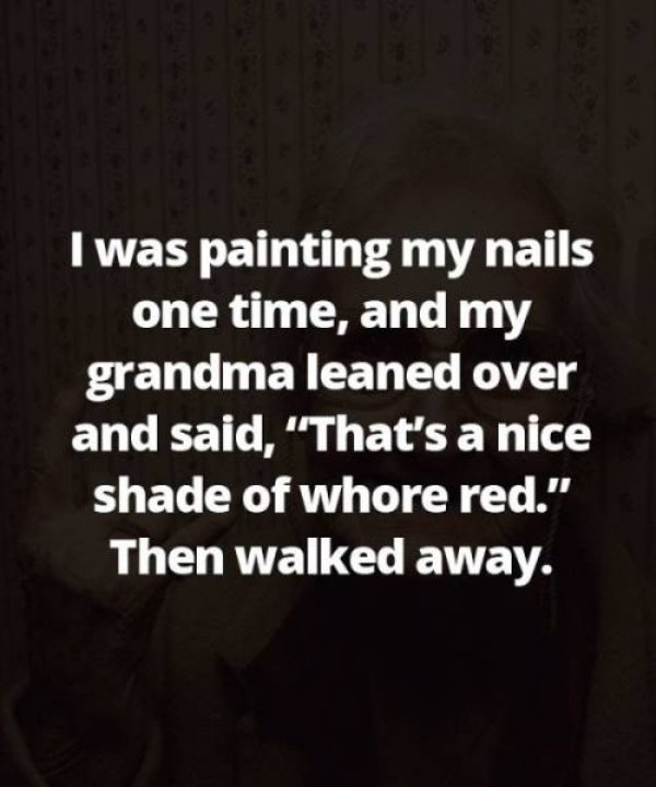 justin bieber baby lyrics - I was painting my nails one time, and my grandma leaned over and said, That's a nice shade of whore red." Then walked away.