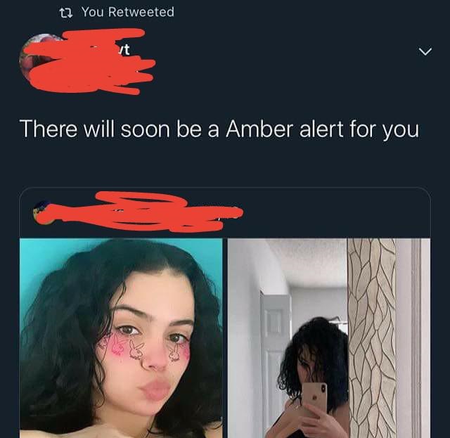 jaw - tYou Retweeted There will soon be a Amber alert for you