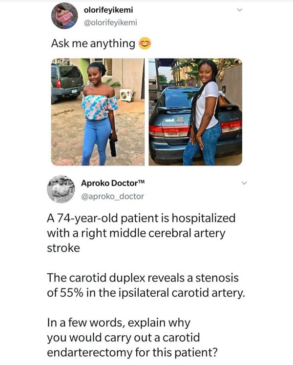 naija savage tweets - olorifeyikemi Ask me anything 41Z Aproko Doctor A 74yearold patient is hospitalized with a right middle cerebral artery stroke The carotid duplex reveals a stenosis of 55% in the ipsilateral carotid artery. In a few words, explain wh
