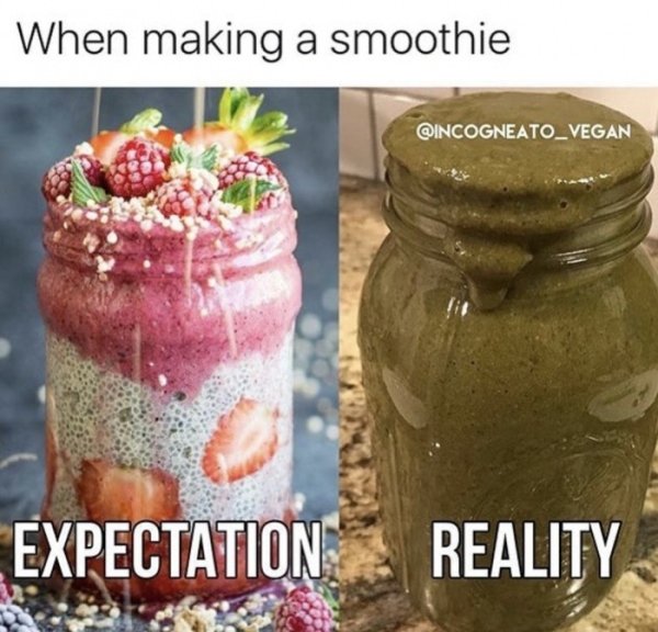 cursed smoothies - When making a smoothie Expectation Reality