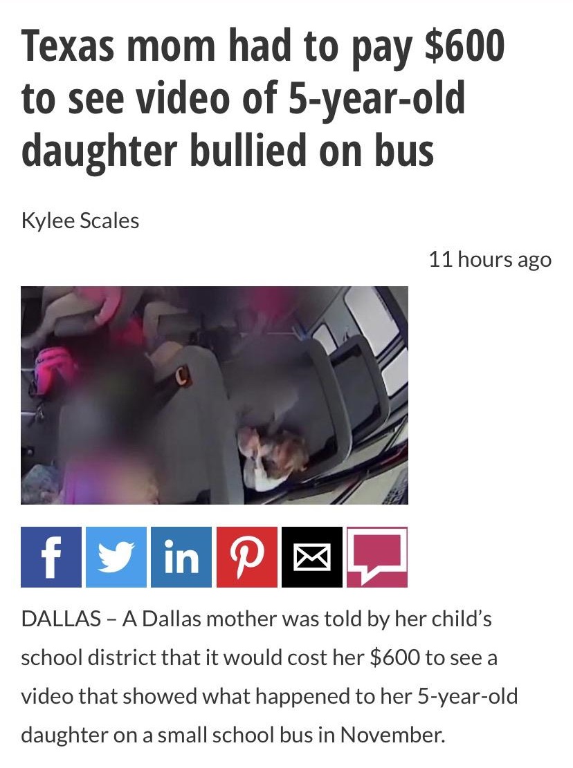 media - Texas mom had to pay $600 to see video of 5yearold daughter bullied on bus Kylee Scales 11 hours ago Dallas A Dallas mother was told by her child's school district that it would cost her $600 to see a video that showed what happened to her 5yearol