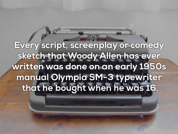 bumper - Every script, screenplay or comedy sketch that Woody Allen has ever written was done on an early 1950s manual Olympia Sm3 typewriter that he bought when he was 16.